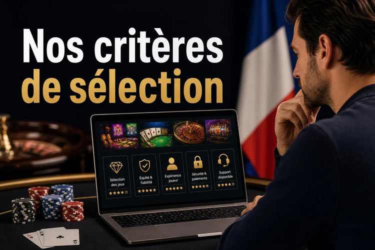 Nos critères de sélection